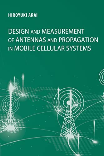 Design And Measurement Of Antennas And Propagation In Mobile Cellular Systems Hiroyuki Arai