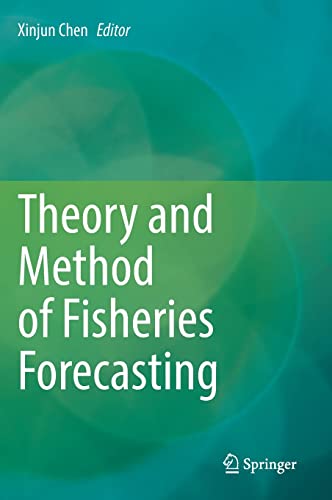 Theory And Method Of Fisheries Forecasting Xinjun Chen