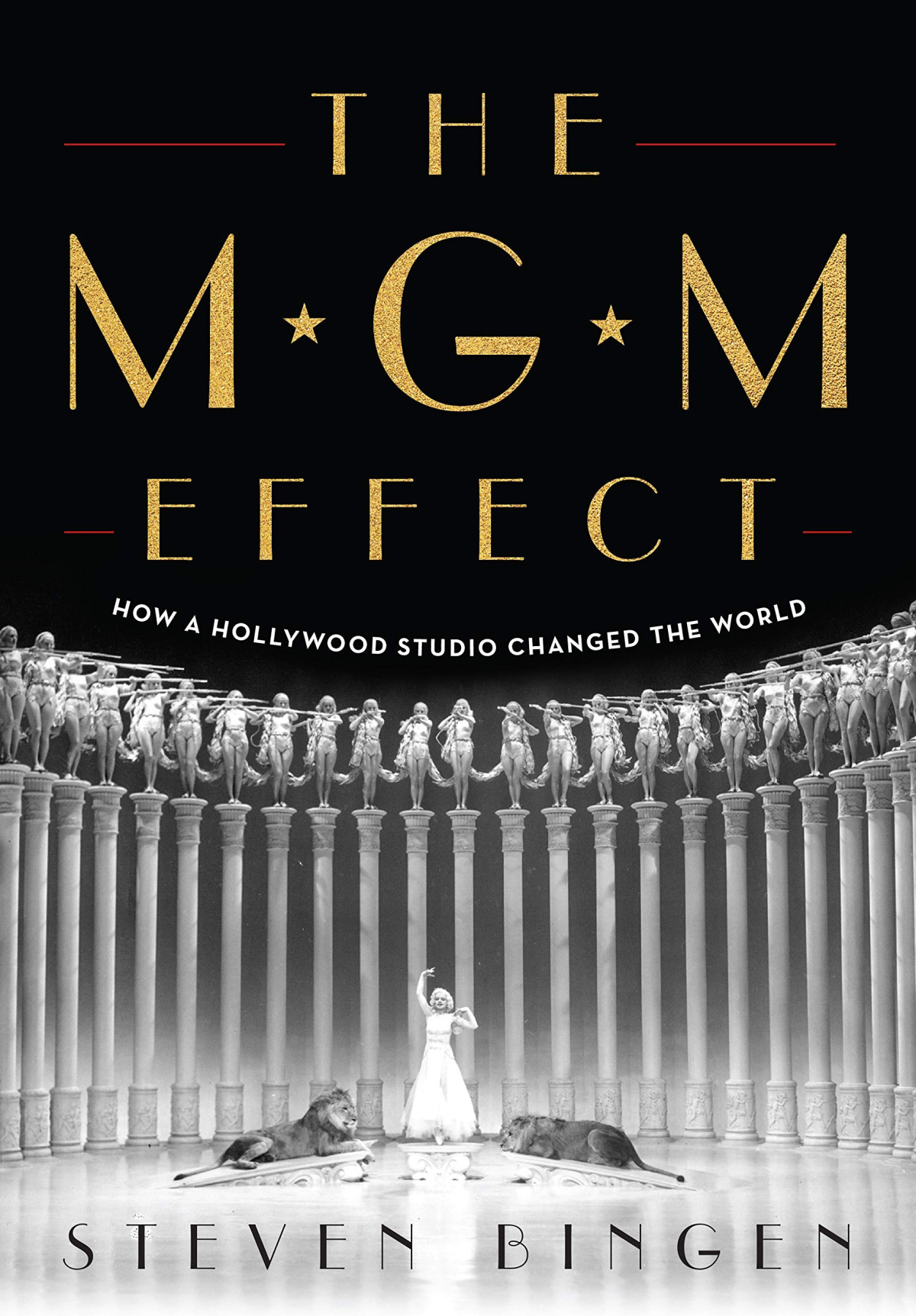 The Mgm Effect How A Hollywood Studio Changed The World Steven Bingen
