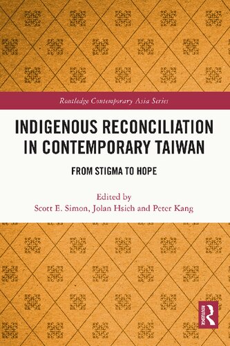 Indigenous Reconciliation In Contemporary Taiwan From Stigma To Hope Scott E Simon