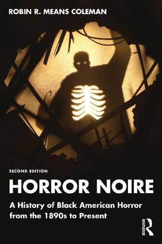 Horror Noire A History Of Black American Horror From The 1890s To Present 2nd Edition Robin R Means Coleman