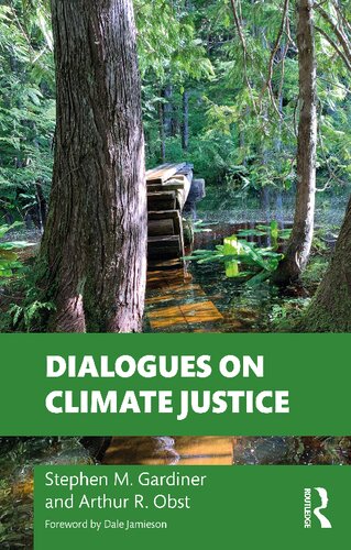 Dialogues On Climate Justice Stephen M Gardiner Arthur R Obst