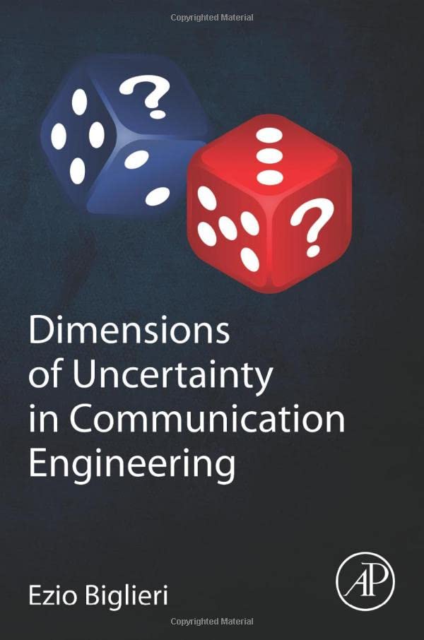 Dimensions Of Uncertainty In Communication Engineering Ezio Biglieri