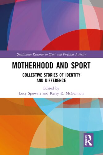 Motherhood And Sport Collective Stories Of Identity And Difference Lucy Spowart