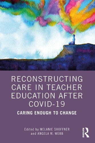 Reconstructing Care In Teacher Education After Covid19 Caring Enough To Change Melanie Shoffner