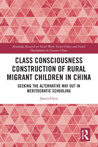 Class Consciousness Construction Of Rural Migrant Children In China Seeking The Alternative Way Out In Meritocratic Schooling Jiaxin Chen