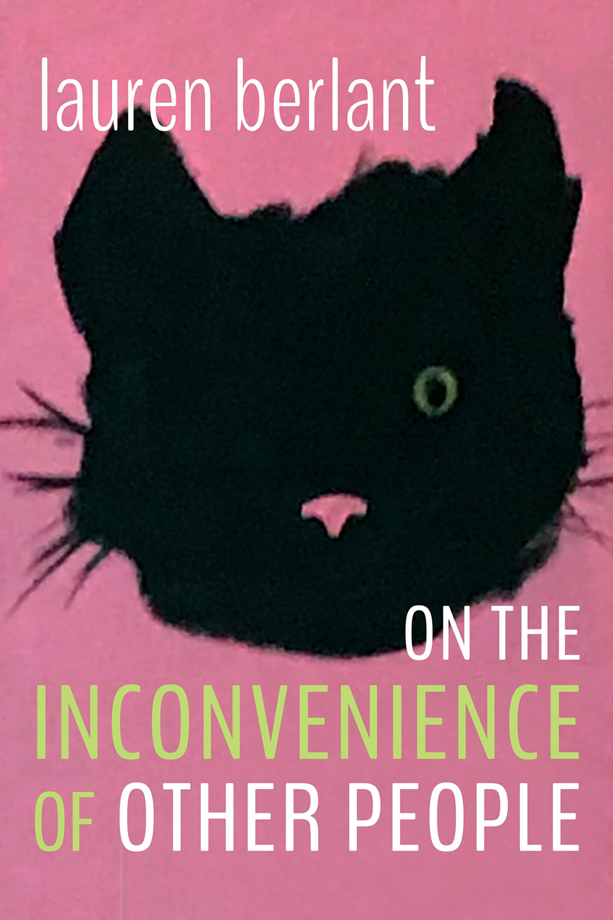 On The Inconvenience Of Other People 1st Edition Lauren Berlant