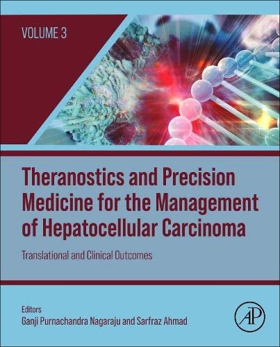 Theranostics And Precision Medicine For The Management Of Hepatocellular Carcinoma Volume 3 Translational And Clinical Outcomes 1st Edition Ganji Purnachandra Nagaraju Editor