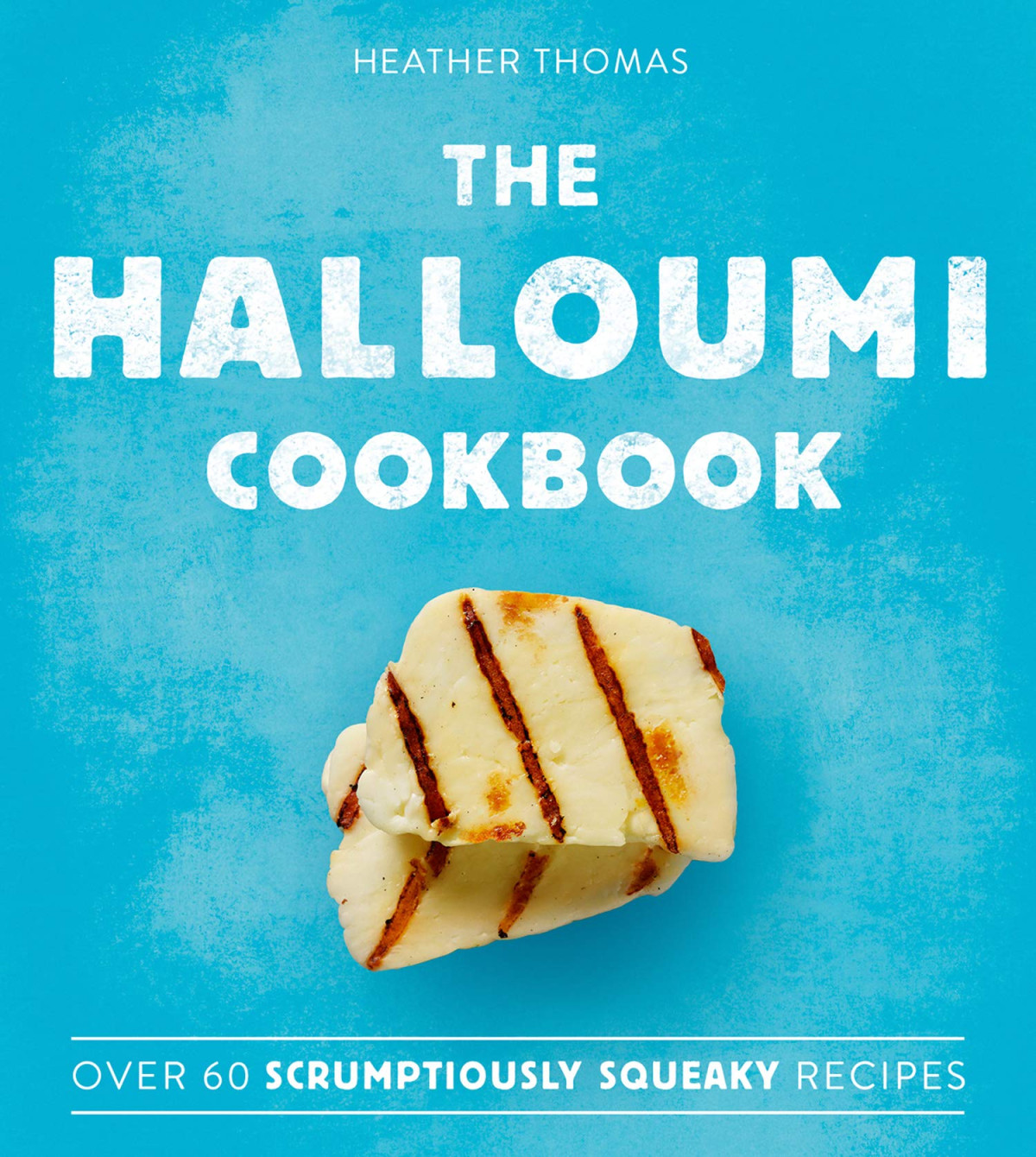 The Halloumi Cookbook Heather Thomas