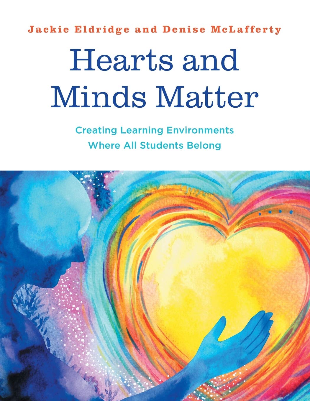 Hearts And Minds Matter Creating Learning Environments Where All Students Belong Jackie Eldridge
