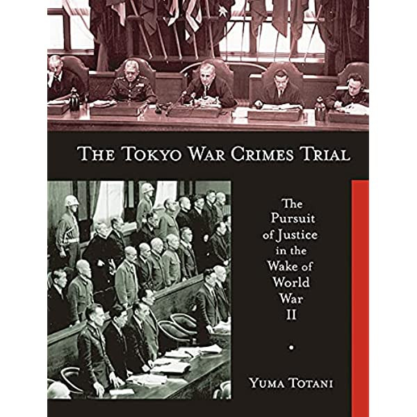 The Tokyo War Crimes Trial Yuma Totani