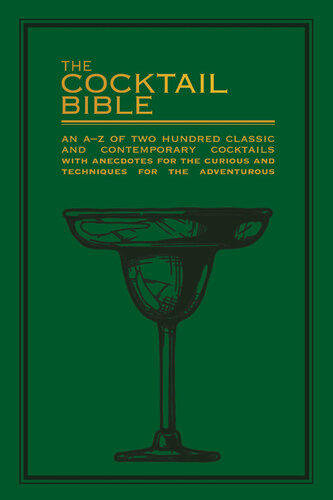 The Cocktail Bible An Az Of Two Hundred Classic And Contemporary Cocktail Recipes With Anecdotes For The Curious And Tips And Techniques For The Adventurous Bounty Books