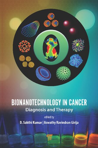 Bionanotechnology In Cancer Diagnosis And Therapy D Sakthi Kumar Aswathy Ravindran Girija