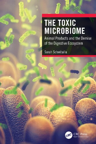 The Toxic Microbiome Animal Products And The Demise Of The Digestive Ecosystem Sarah Schwitalla