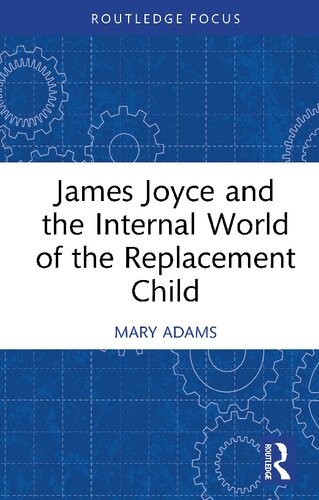 James Joyce And The Internal World Of The Replacement Child Mary Adams