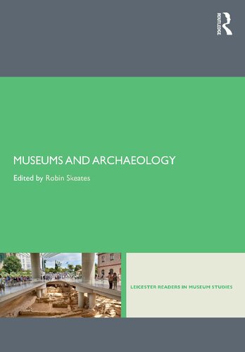Museums And Archaeology Robin Skeates