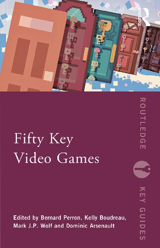 Fifty Key Video Games Bernard Perron Kelly Boudreau Mark Jp Wolf