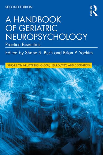 A Handbook Of Geriatric Neuropsychology Practice Essentials 2nd Edition Shane S Bush