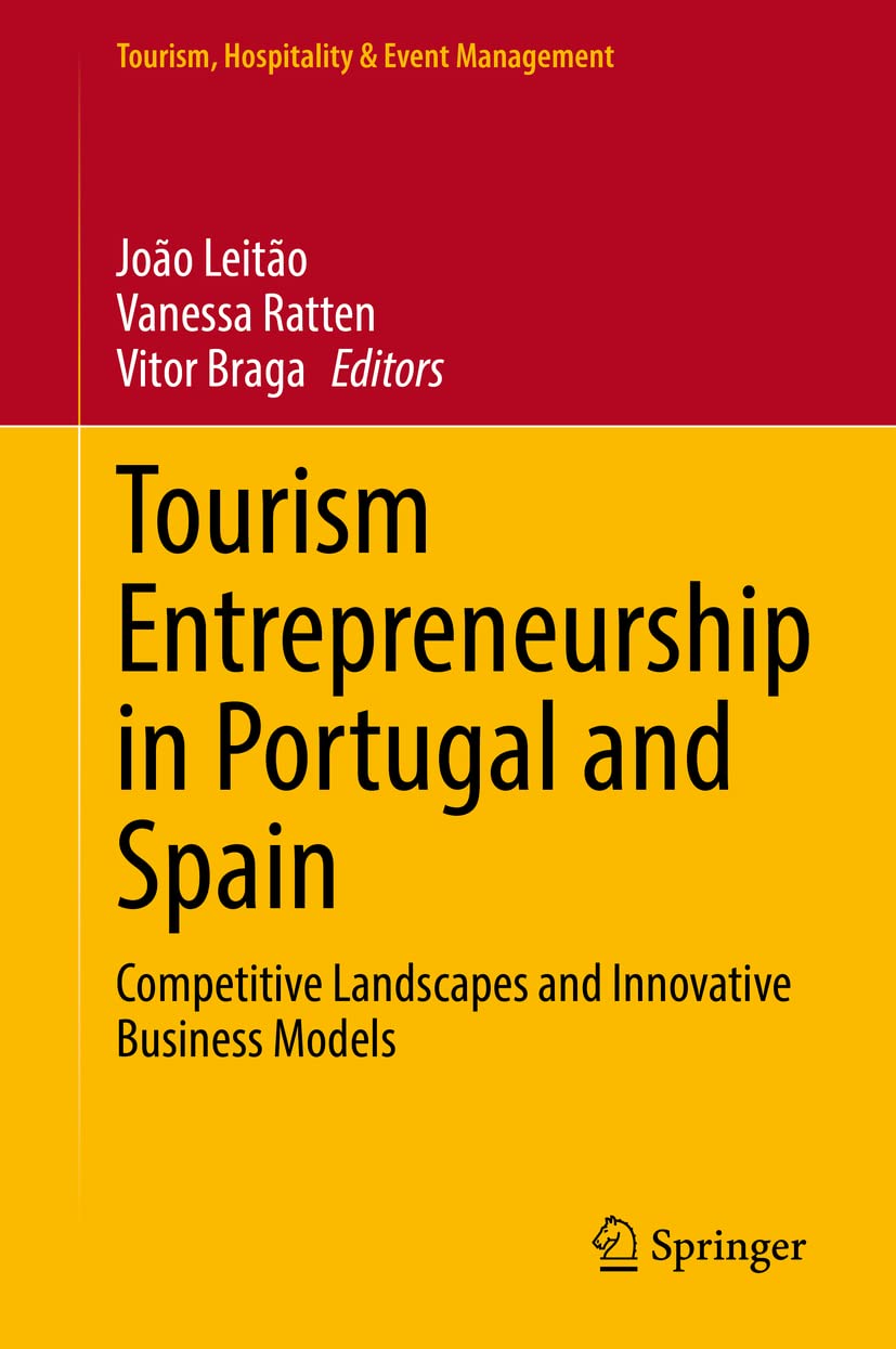 Tourism Entrepreneurship In Portugal And Spain Competitive Landscapes And Innovative Business Models Joo Leito