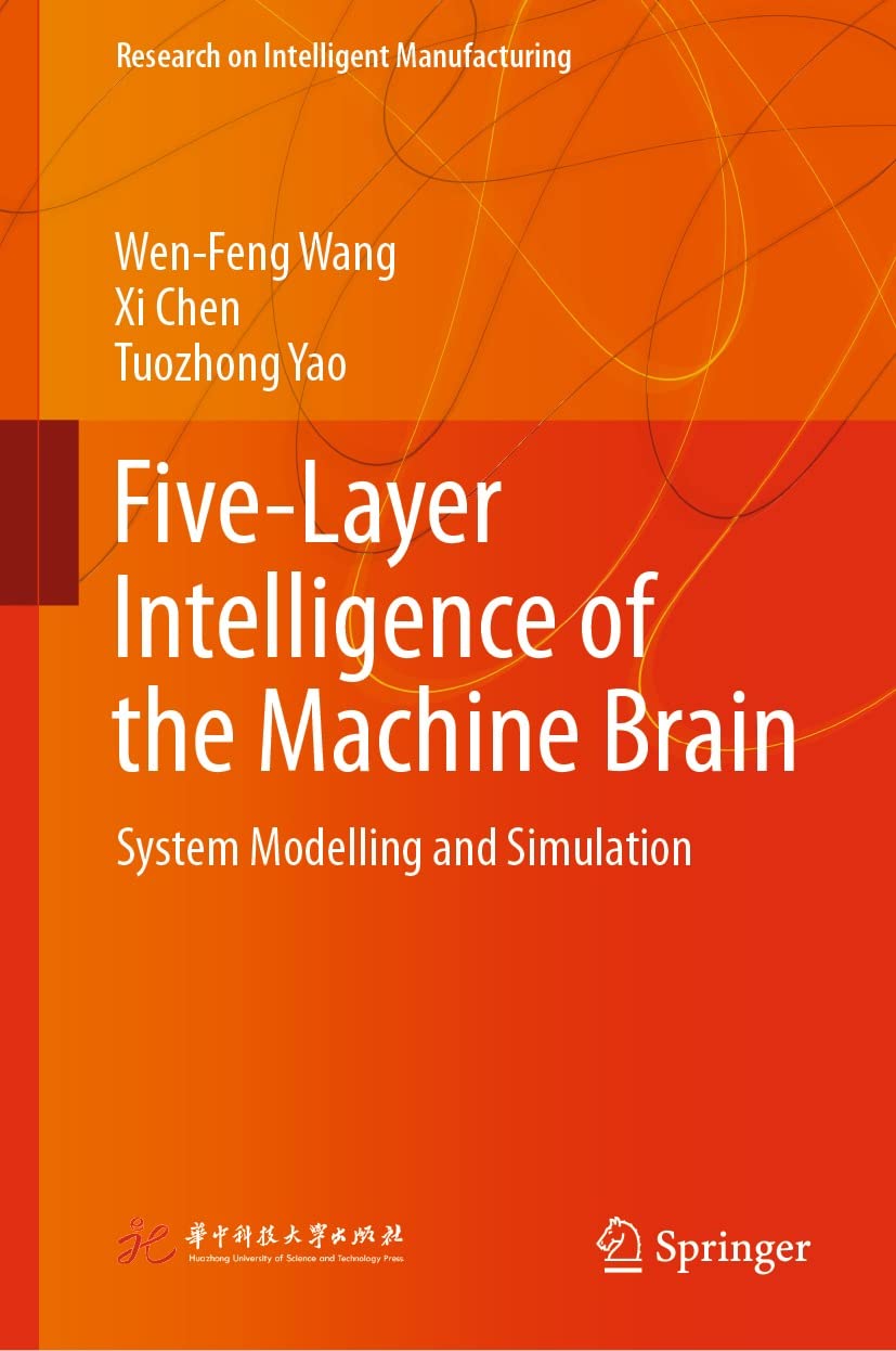 Fivelayer Intelligence Of The Machine Brain System Modelling And Simulation Wenfeng Wang