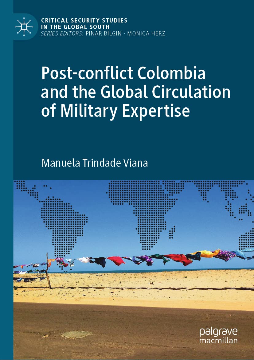 Postconflict Colombia And The Global Circulation Of Military Expertise Manuela Trindade Viana