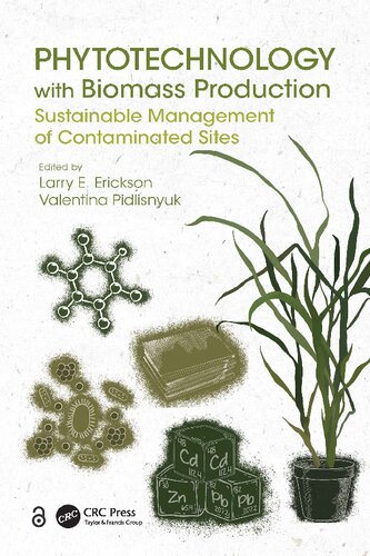 Phytotechnology With Biomass Production Sustainable Management Of Contaminated Sites Larry E Erickson