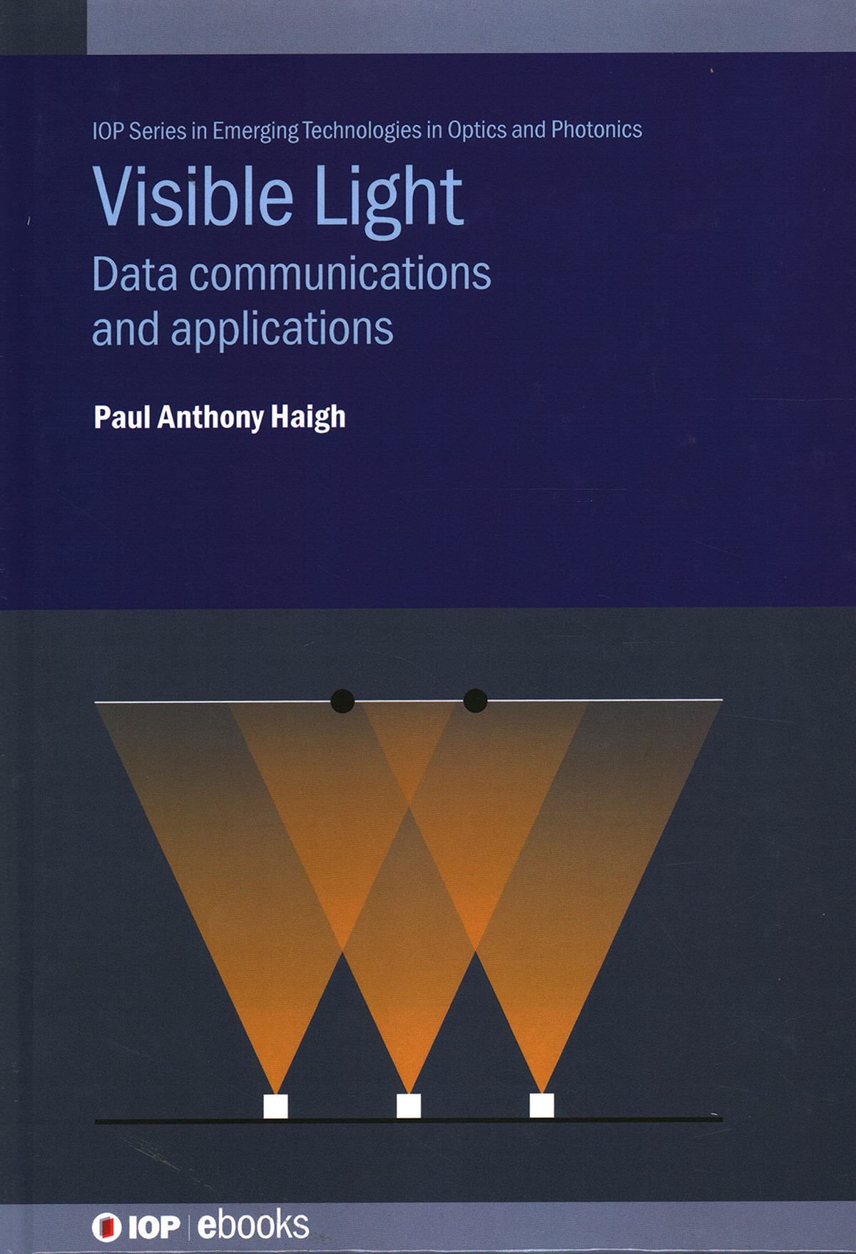 Visible Light Communications Data Communications And Applications Beyond Paul Anthony Haigh