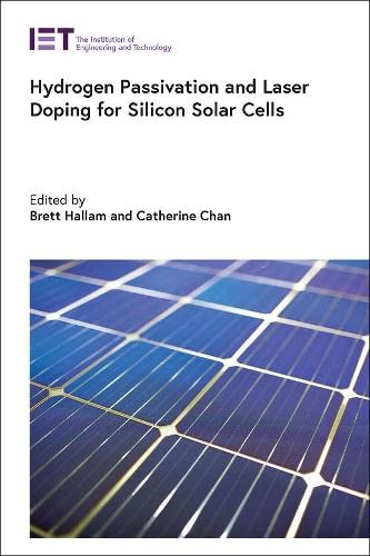 Hydrogen Passivation And Laser Doping For Silicon Solar Cells Brett Hallam