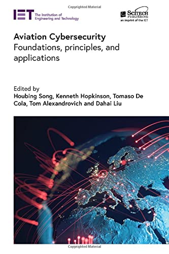 Aviation Cybersecurity Foundations Principles And Applications Houbing Song