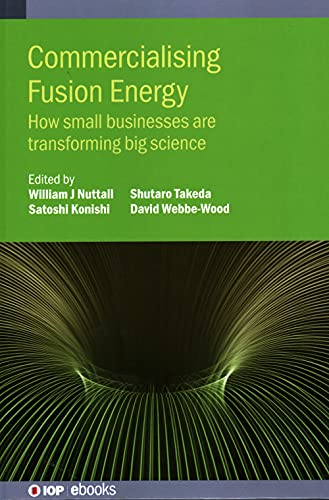 Commercialising Fusion Energy How Small Businesses Are Transforming Big Science William Nuttall