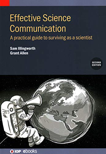 Effective Science Communication A Practical Guide To Surviving As A Scientist 2nd Edition Sam Illingworth
