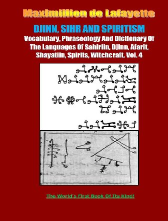 Vocabulary Phraseology And Dictionary Of The Languages Of Sahiriin Djinn Afarit Shayatiin Spirits Witchcraft Volume 4 6th Edition Jeanmaximillien De La Croix De Lafayette