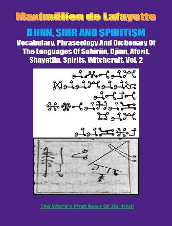 Vocabulary Phraseology And Dictionary Of The Languages Of Sahiriin Djinn Afarit Shayatiin Spirits Witchcraft Volume 2 6th Edition Maximillien De Lafayette