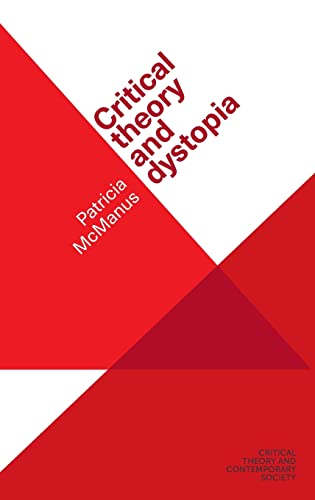 Critical Theory And Dystopia Patricia Mcmanus