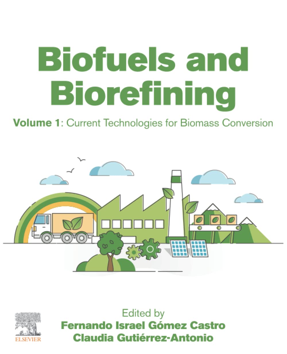 Biofuels And Biorefining Volume 1 Current Technologies For Biomass Conversion Fernando Israel Gomez Castro