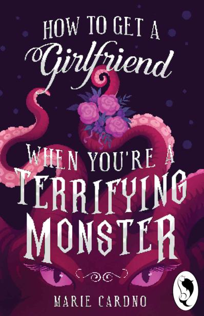 How To Get A Girlfriend When Youre A Terrifying Monster Marie Cardno