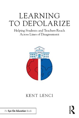 Learning To Depolarize Helping Students And Teachers Reach Across Lines Of Disagreement Kent Lenci