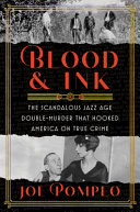 Blood Ink The Scandalous Jazz Age Double Murder That Hooked America On True Crime Joe Pompeo