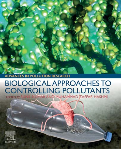 Biological Approaches To Controlling Pollutants Advances In Pollution Research Sunil Kumar