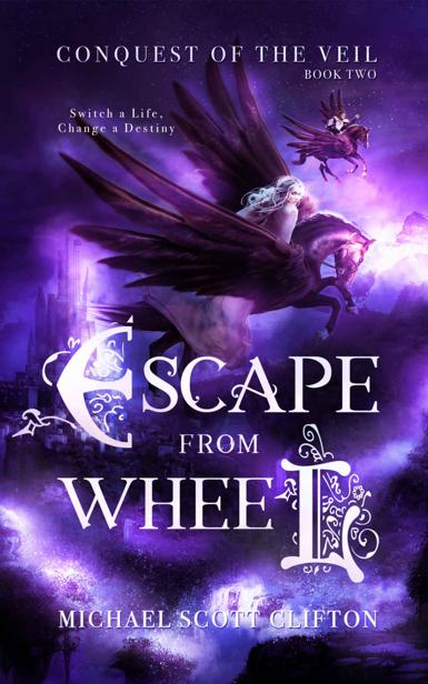 Escape From Wheel Conquest Of The Veil Book 2 Michael Scott Clifton