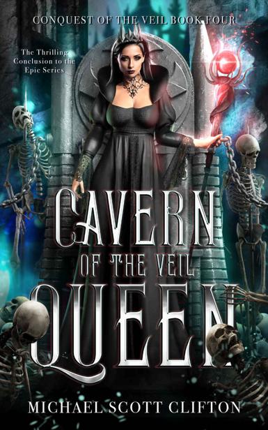 Cavern Of The Veil Queen Conquest Of The Veil Book Four Michael Clifton