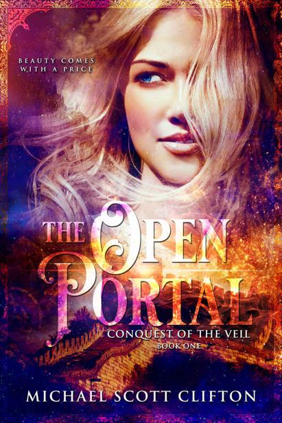 The Open Portal Conquest Of The Veil Book 1 Michael Scott Clifton