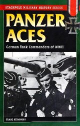 Panzer Aces German Tank Commanders In Combat In Wwii Franz Kurowski