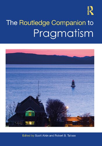 The Routledge Companion To Pragmatism 1st Edition Scott Aikin Robert B Talisse