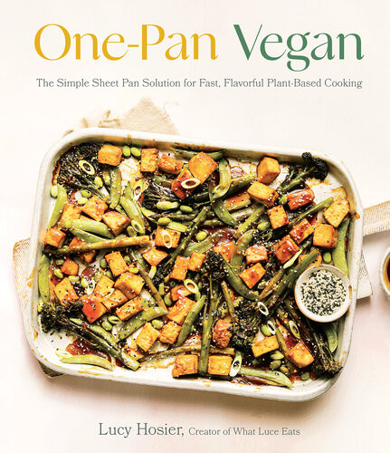 Onepan Vegan The Simple Sheet Pan Solution For Fast Flavorful Plantbased Cooking Luce Hosier
