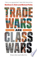 Trade Wars Are Class Wars Matthew C Klein Michael Pettis