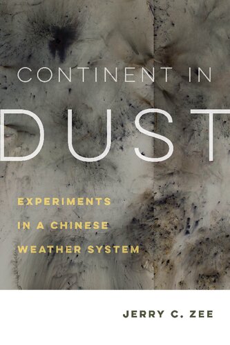 Continent In Dust Experiments In A Chinese Weather System 1st Edition Jerry C Zee