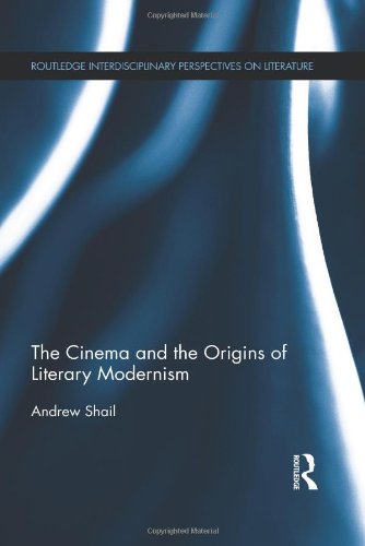 The Cinema And The Origins Of Literary Modernism 1st Edition Andrew Shail
