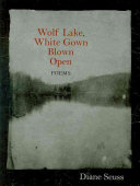 Wolf Lake White Gown Blown Open Poems Diane Seuss