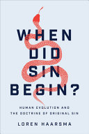 When Did Sin Begin Human Evolution And The Doctrine Of Original Sin Loren Haarsma